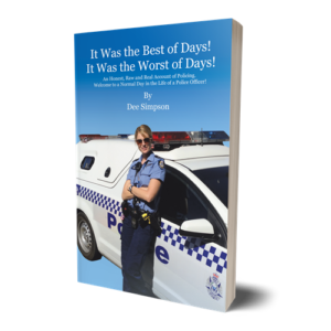 It Was the Best of Days! It Was the Worst of Days! An Honest, Raw and Real Account of Policing. Welcome to a Normal Day in the Life of a Police Officer! by Dee Simpson Author